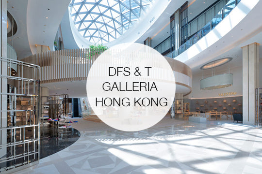 DFS & T GALLERIA - HONG KONG